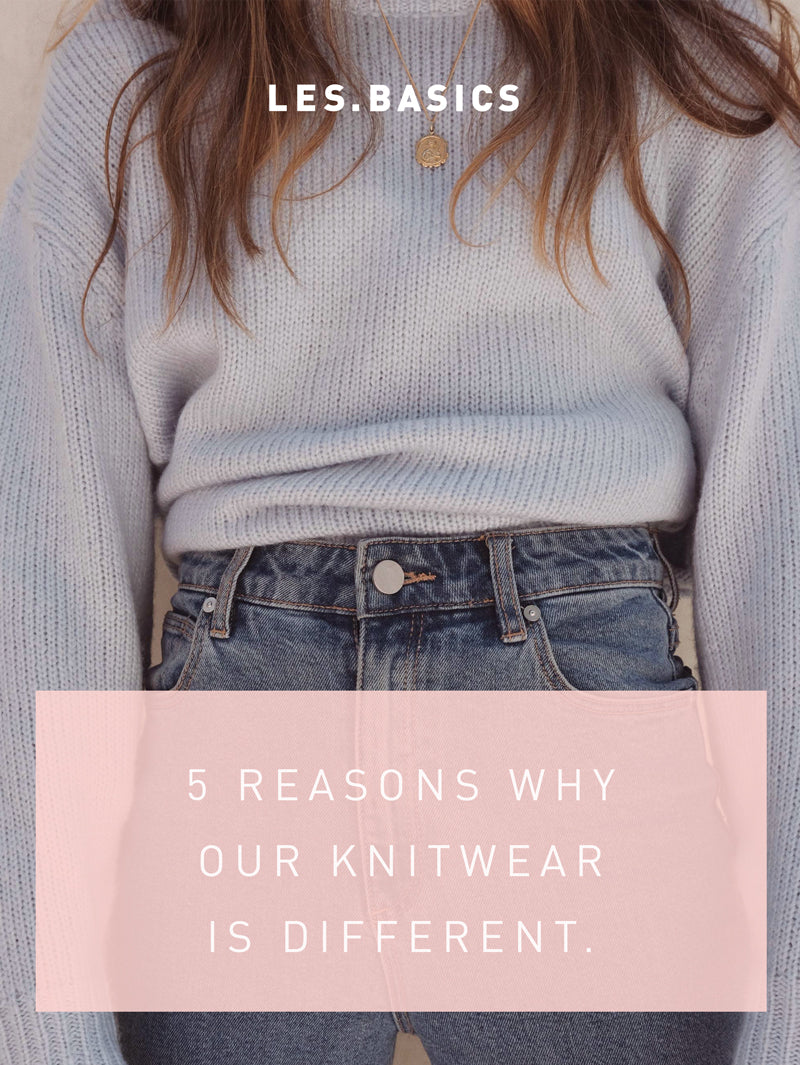 5 REASONS WHY OUR KNITWEAR IS DIFFERENT.